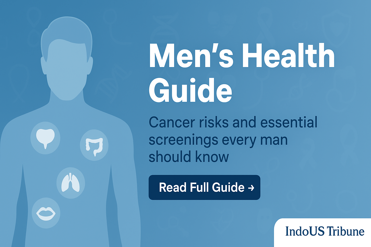 Men’s Health Guide: Understanding Cancer Risks and Essential Screenings