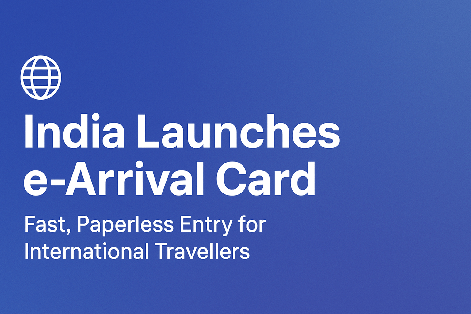 India successfully launches e-Arrival Card system, easing entry for international travellers