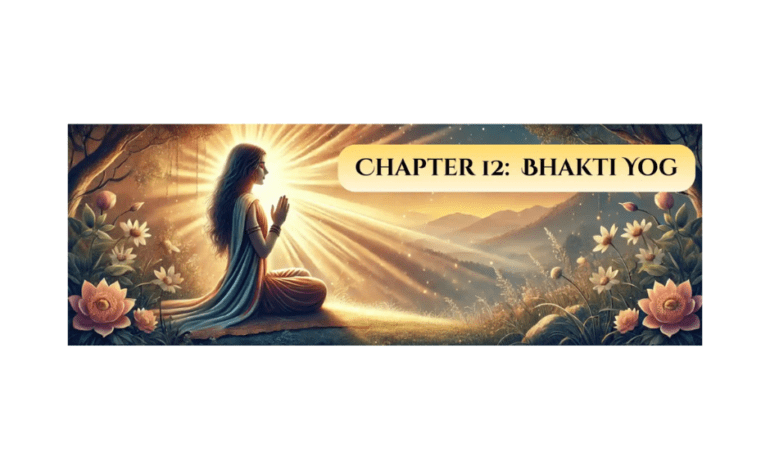 Gita Study – In My Understanding: Chapter 12 – The Yoga of Devotion (Bhakti Yoga)