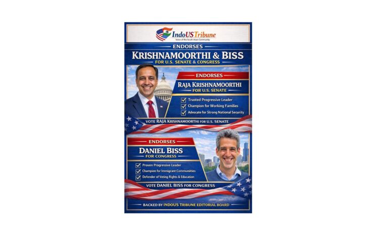 IndoUS Tribune has issued two significant political endorsements ahead of the upcoming Illinois elections, backing Raja Krishnamoorthi for the United States Senate and Daniel Biss for Congress in Illinois’ 9th Congressional District.