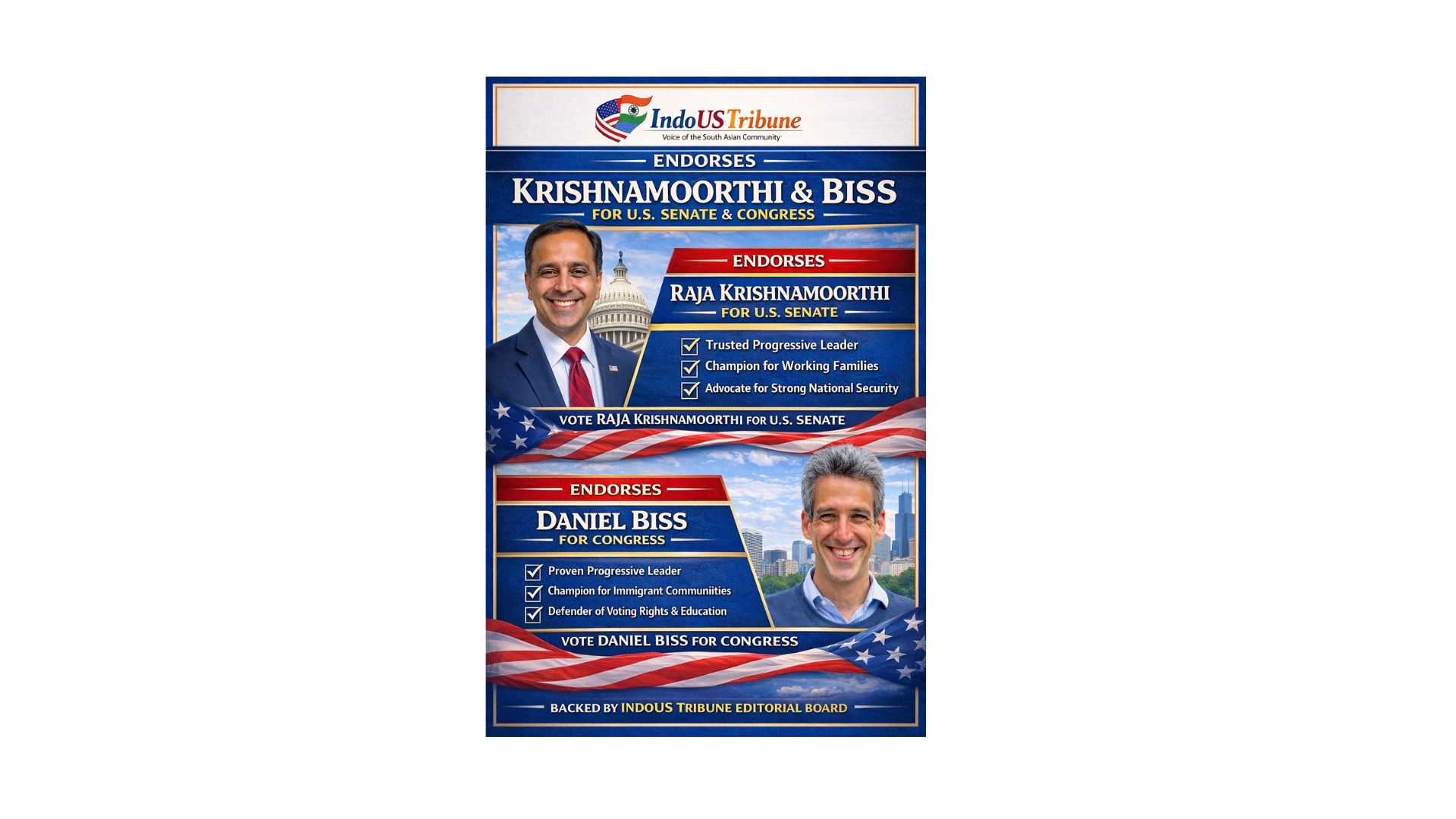 IndoUS Tribune has issued two significant political endorsements ahead of the upcoming Illinois elections, backing Raja Krishnamoorthi for the United States Senate and Daniel Biss for Congress in Illinois’ 9th Congressional District.